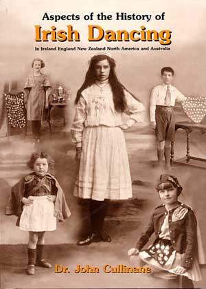 Aspects of the History of Irish Dancing in Ireland, England, New Zealand, North America and Australia