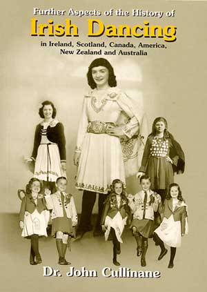 Further Aspects of the History of Irish Dancing in Ireland, Scotland, Canada, America, New Zealand and Australia