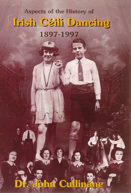 Aspects of the History of Irish C&eacute;il&iacute; Dancing 1897-1997