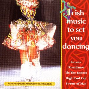 Irish Music to Set You Dancing