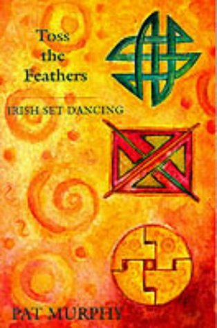 Toss the Feathers: Irish Set Dancing (aus UK)