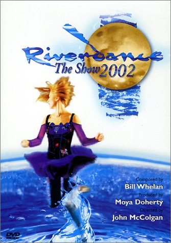Riverdance - The Show 2002 (DVD) Nach den Klassikern tanzte auch bei 